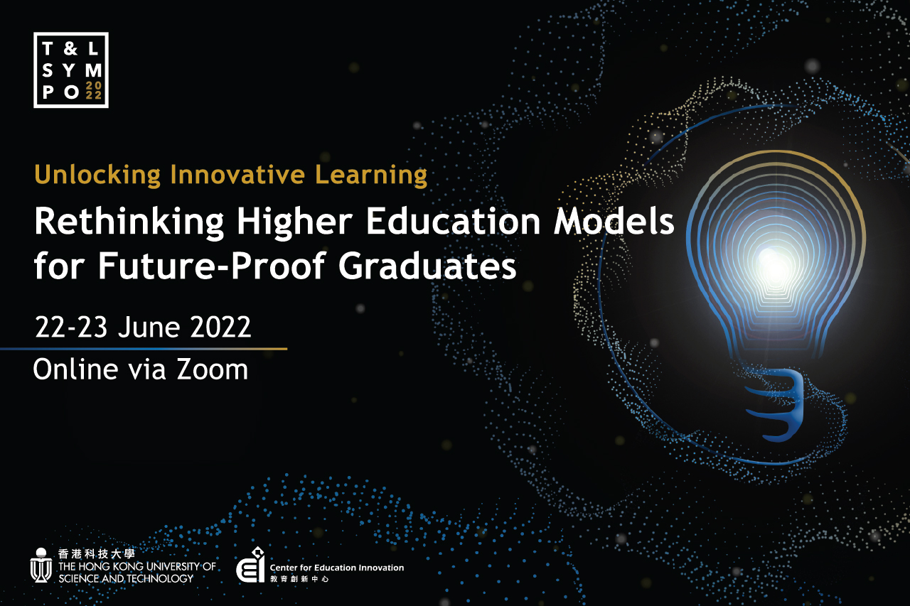 2022 T&L Symposium - Rethinking Higher Education Models for Future-Proof Graduates